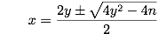 x = \frac {2y \pm \sqrt {4y^2 - 4n}} 2